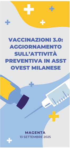 VACCINAZIONI 3.0: AGGIORNAMENTO SULL’ATTIVITÀ PREVENTIVA IN ASST OVEST MILANESE